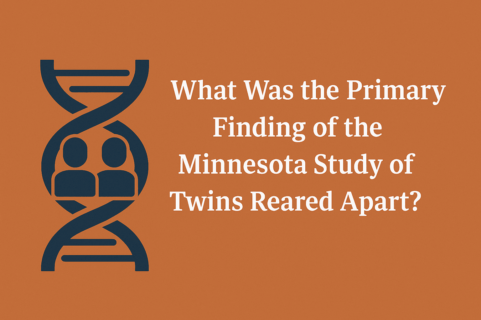 What Was the Primary Finding of the Minnesota Study of Twins Reared Apart?