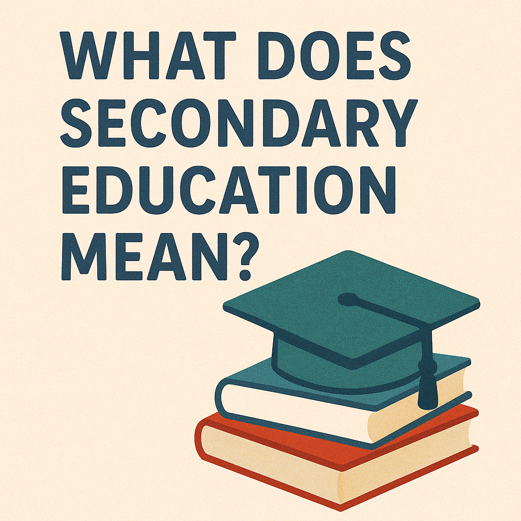 What Does Secondary Education Mean?