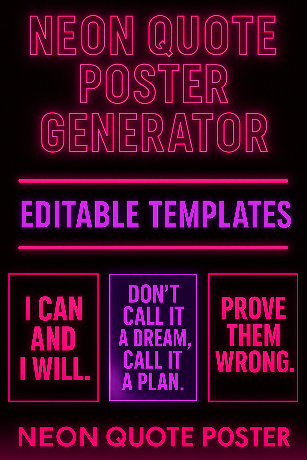 Design a “Neon Quote Poster Generator” with editable templates featuring bold fonts, electric pinks, purples, and blacks. Think boss energy meets nightclub aesthetic.
